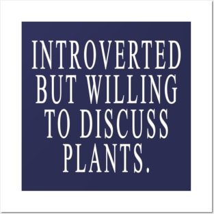 Introverted But Willing To Discuss Plants Posters and Art